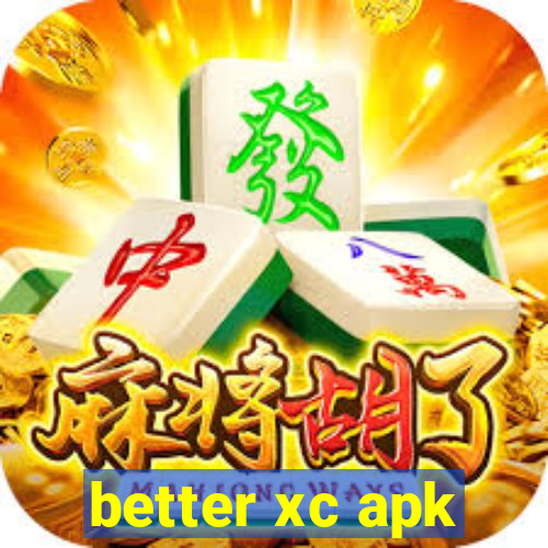 better xc apk